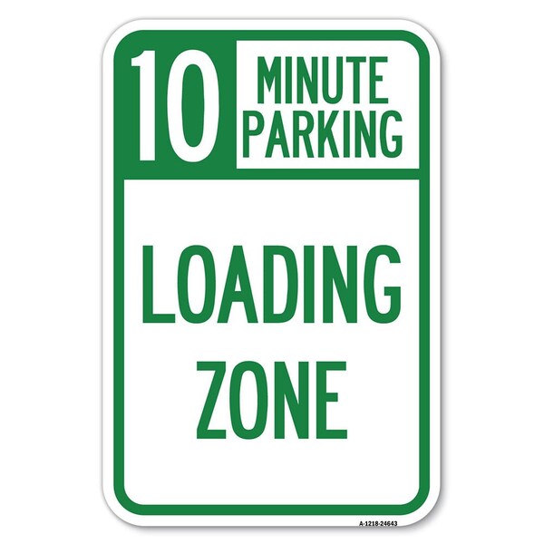 Signmission 10 Minute Parking Loading Zone Heavy-Gauge Aluminum Sign, 12" x 18", A-1218-24643 - A-1218-24643