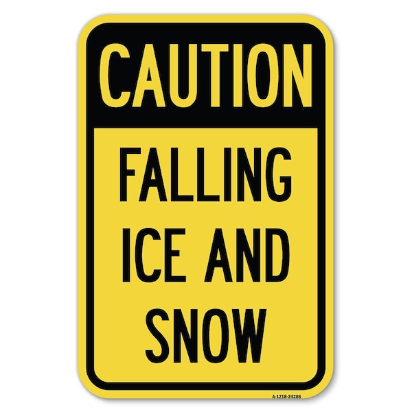 Signmission Caution-Falling Ice and Snow Heavy-Gauge Aluminum Sign, 12" H, A-1218-24286 - A-1218-24286