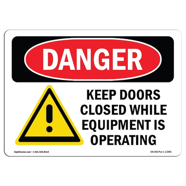 Signmission OSHA Danger Sign, 7" Height, Aluminum, Keep Doors Closed While Equipment Operating, Landscape - OS-DS-A-710-L-1385