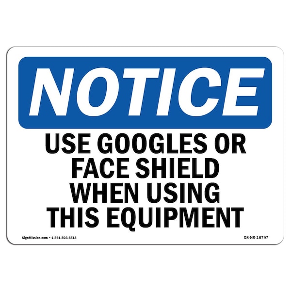 Signmission OSHA Sign, Use Goggles Or Face Shield When Using This, 14in X 10in Aluminum, 14" W, 10" H, Landscap - OS-NS-A-1014-L-18797