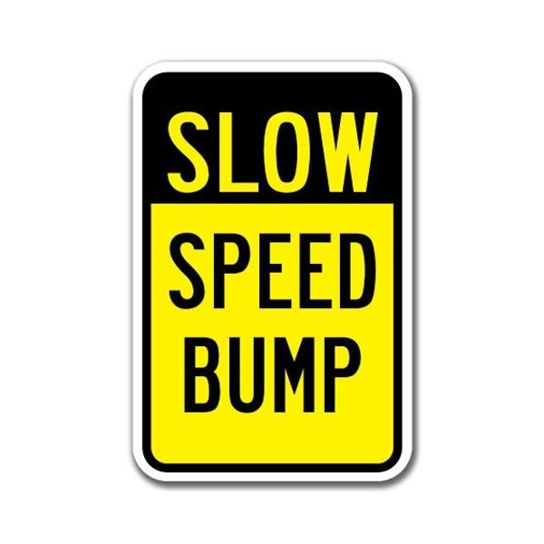 Signmission Slow Speed Bump Sign 12inx18in Heavy Gauge Alum Signs, 18" L, 12" H, A-1218 Slow Down - Slow Speed - A-1218 SLOW DOWN - SLOW SPEED
