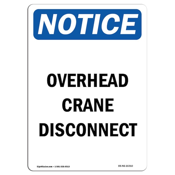 Signmission Safety Sign, OSHA Notice, 10" Height, Aluminum, NOTICE Overhead Crane Disconnect Sign, Portrait - OS-NS-A-710-V-16310