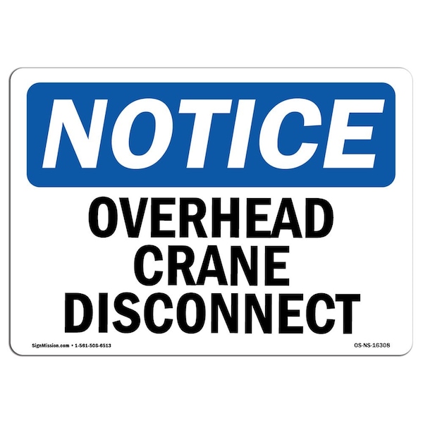 Signmission Safety Sign, OSHA Notice, 12" Height, Aluminum, NOTICE Overhead Crane Disconnect Sign, Landscape - OS-NS-A-1218-L-16308
