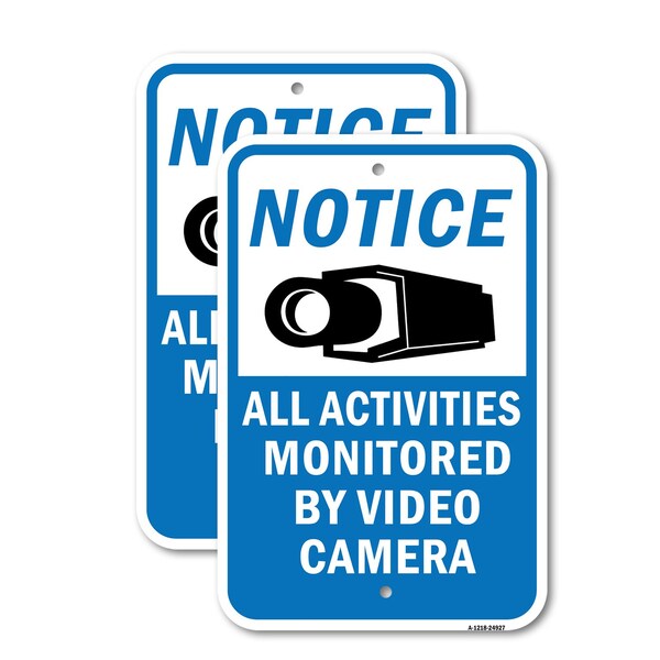 Signmission Notice All Activities Monitored By Video Camera, 12'' X 18'' 2 Signs, Heavy Gauge Aluminum, 2PK - A-1218-2PACK-24927