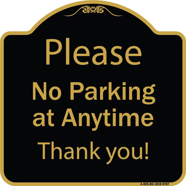Signmission Designer Series-Please No Parking At Anytime Black & Gold, 18" x 18", BG-1818-9787 - A-DES-BG-1818-9787
