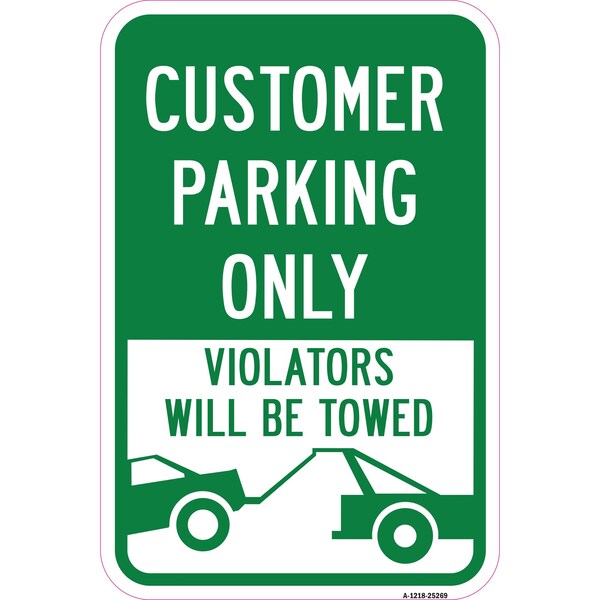 Signmission Customer Parking Only Violators Will Be Towed, Heavy-Gauge Aluminum, 12" x 18", A-1218-25269 - A-1218-25269