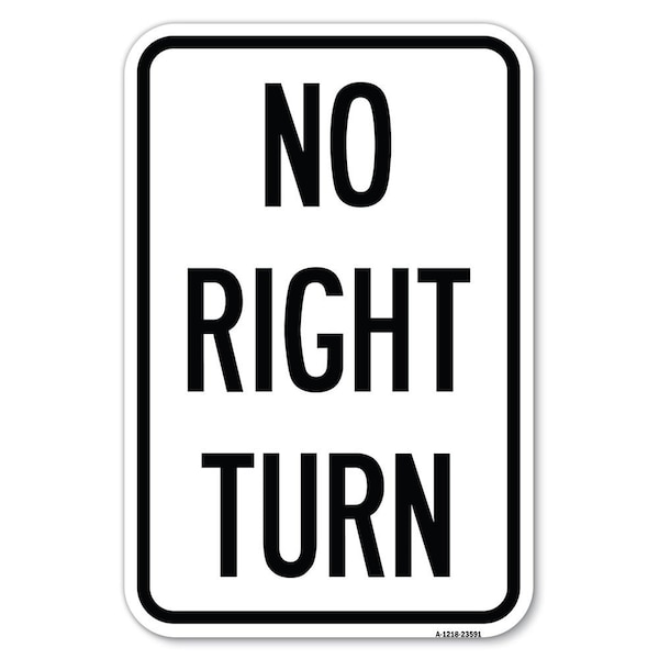 Signmission No Right Turn Heavy-Gauge Aluminum Sign, 12" x 18", A-1218-23591 - A-1218-23591