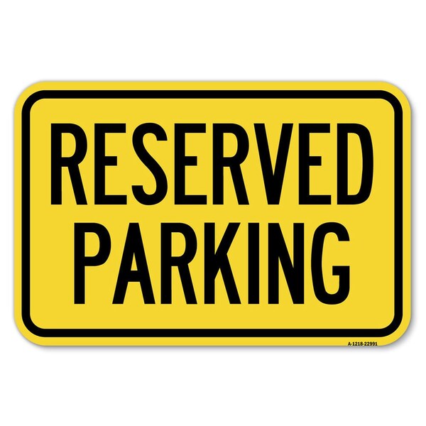 Signmission Reserved Parking Bright Yellow Heavy-Gauge Aluminum Sign, 12" x 18", A-1218-22991 - A-1218-22991