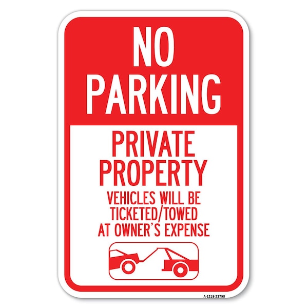 Signmission No Parking-Private Property Vehicles W Heavy-Gauge Aluminum Sign, 12" x 18", A-1218-23798 - A-1218-23798