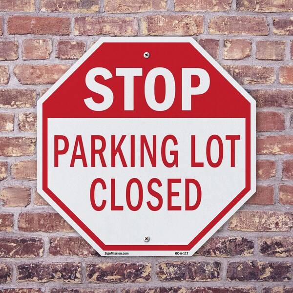 Signmission Stop Parking Lot Closed, 10 Inch X 10 Inch, Aluminum Metal Signs - OC-A-10-117