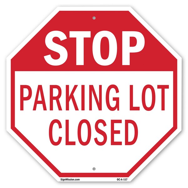 Signmission Stop Parking Lot Closed, 10 Inch X 10 Inch, Aluminum Metal Signs - OC-A-10-117