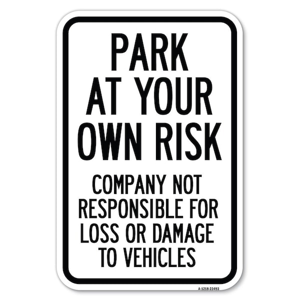 Signmission Park at Your Own Risk Company Not Respon Heavy-Gauge Aluminum Sign, 12" x 18", A-1218-23493 - A-1218-23493