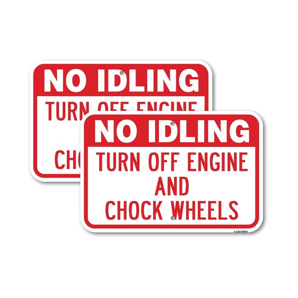 Signmission No Idling Turn Off Engine And Chock Wheels, 12'' X 18'' 2 Signs, Heavy Gauge Aluminum, 2PK - A-1218-2PACK-25079