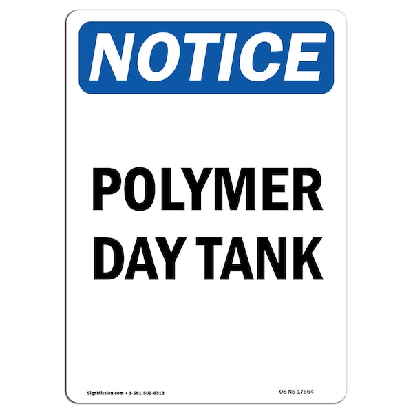 Signmission Safety Sign, OSHA Notice, 14" Height, Polymer Day Tank Sign, Portrait - OS-NS-D-1014-V-17664