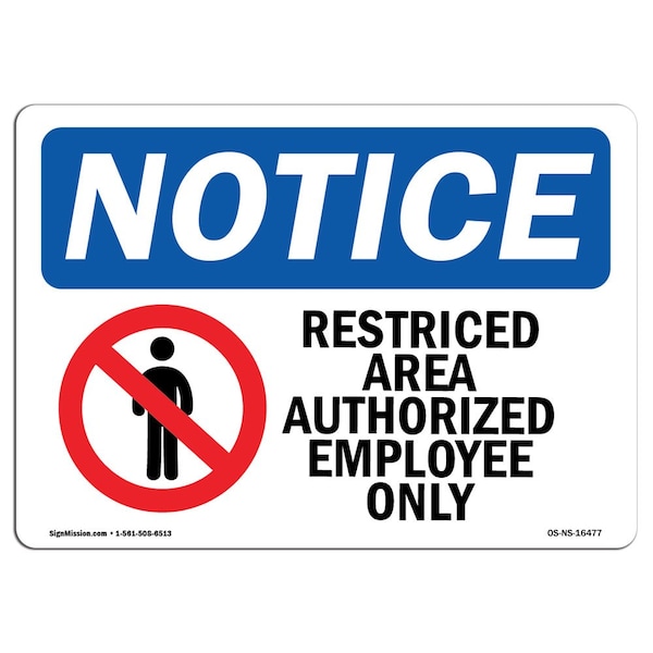Signmission Sign, 7" H, 10" W, Rigid Plastic, NOTICE Restricted Area Authorized Employees Only Sign, Landscape - OS-NS-P-710-L-16477