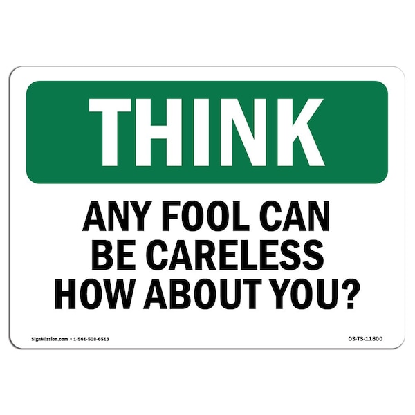 Signmission OSHA THINK Sign, Any Fool Can Be Careless How About You, 5in X 3.5in Decal, 3.5" W, 5" L, Landscape - OS-TS-D-35-L-11800
