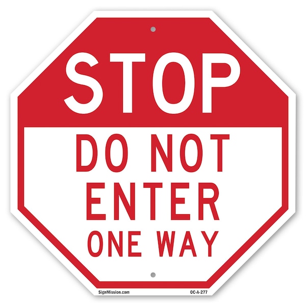 Signmission Stop Do Not Enter One Way, 10 Inch X 10 Inch, Aluminum Metal Signs - OC-A-10-277