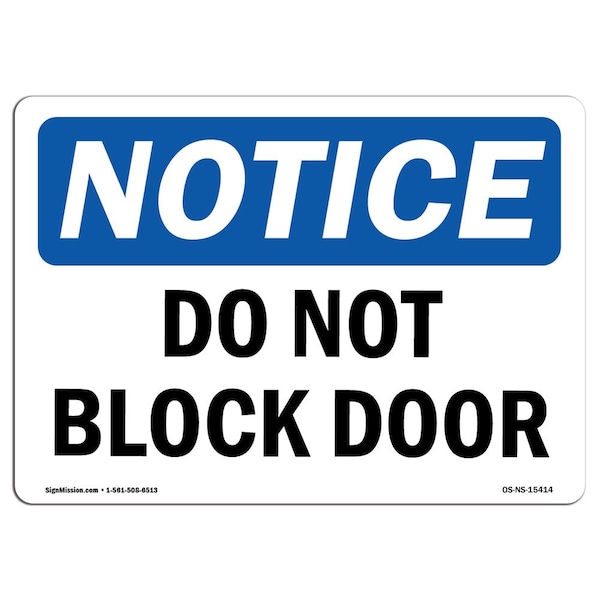 Signmission Safety Sign, OSHA Notice, 10" Height, Rigid Plastic, NOTICE Do Not Block Door Sign, Landscape - OS-NS-P-1014-L-15414