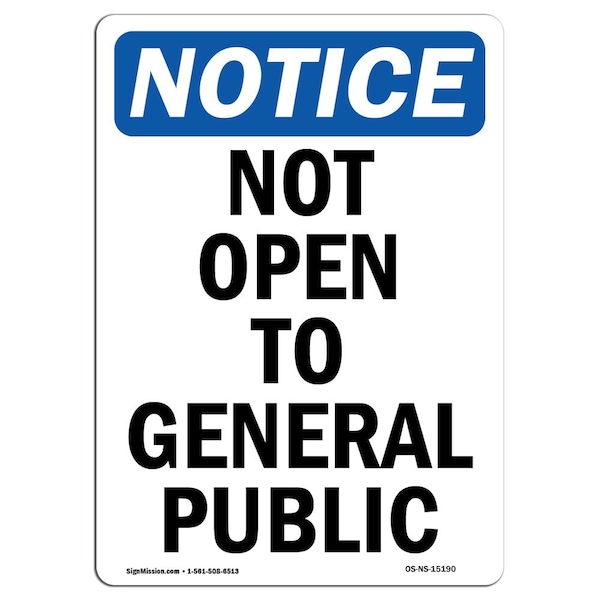 Signmission OSHA Notice Sign, 18" Height, Rigid Plastic, Not Open To General Public Sign, Portrait - OS-NS-P-1218-V-15190
