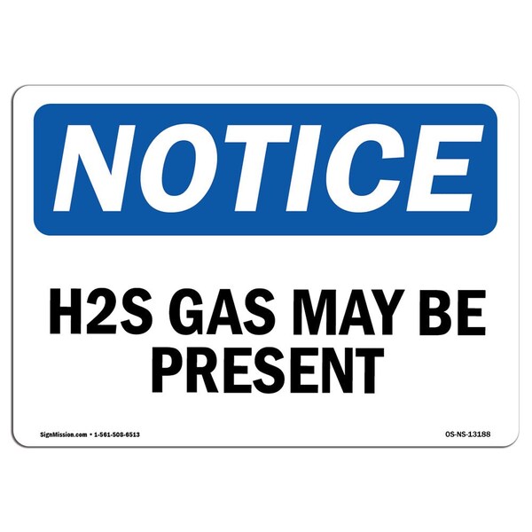 Signmission Safety Sign, OSHA Notice, 10" Height, H2S May Be Present Sign, Landscape - OS-NS-D-1014-L-13188