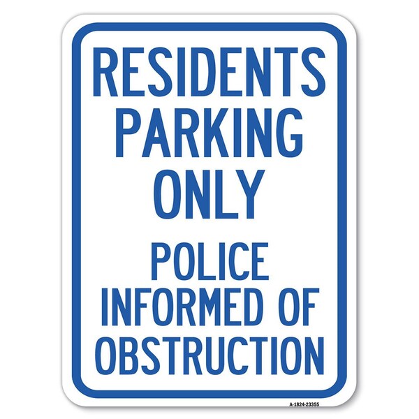 Signmission Parking Residents Parking Only Police Informed of Obstruction Parking, A-1824-23355 - A-1824-23355