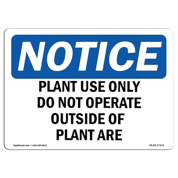 Signmission Safety Sign, OSHA Notice, 7" Height, Plant Use Only Do Not Operate Outside Of Sign, Landscape - OS-NS-D-710-L-17315