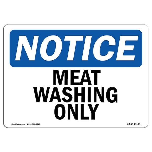 Signmission Safety Sign, OSHA Notice, 10" Height, Meat Washing Only Sign, Portrait - OS-NS-D-710-V-14167