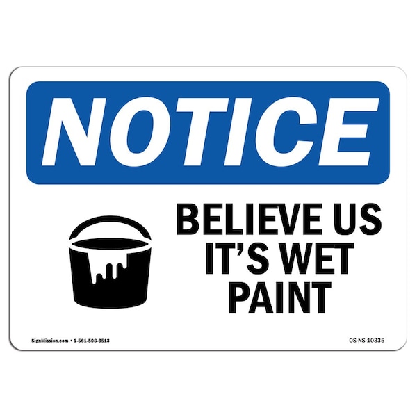 Signmission OSHA Notice Sign, 7" Height, Rigid Plastic, Believe Us It's Wet Paint Sign With Symbol, Landscape - OS-NS-P-710-L-10335