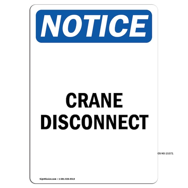 Signmission Safety Sign, OSHA Notice, 14" Height, NOTICE Crane Disconnect Sign, Portrait - OS-NS-D-1014-V-15371