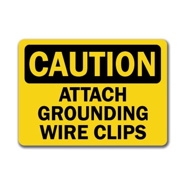 Signmission Caution Sign-Attach Grounding Wire Clips-10in x 14in OSHA Sign, 10" L, 14" H, CS-Grounding Wire - CS-GROUNDING WIRE