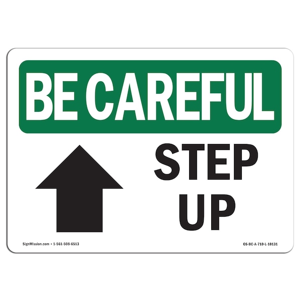 Signmission OSHA BE CAREFUL Sign, Step Up Up Arrow W/ Symbol, 10in X 7in Aluminum, 7" W, 10" L, Landscape - OS-BC-A-710-L-10131