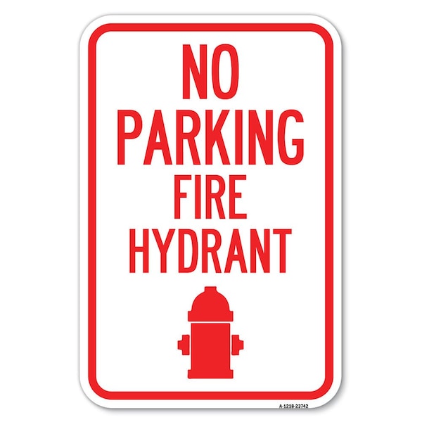 Signmission No Parking Fire Hydrant With Graphic Heavy-Gauge Aluminum Sign, 12" x 18", A-1218-23742 - A-1218-23742