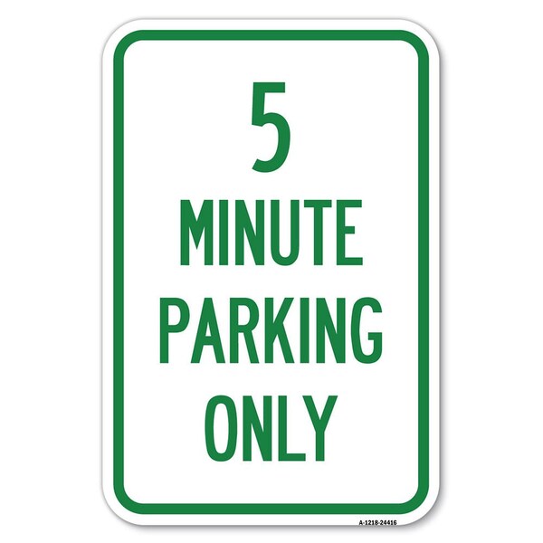 Signmission 5 Minute Parking Only Heavy-Gauge Aluminum Sign, 12" x 18", A-1218-24416 - A-1218-24416