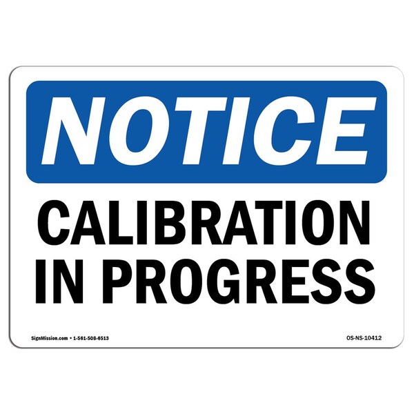 Signmission Safety Sign, OSHA Notice, 10" Height, Rigid Plastic, Calibration In Progress Sign, Landscape - OS-NS-P-1014-L-10412