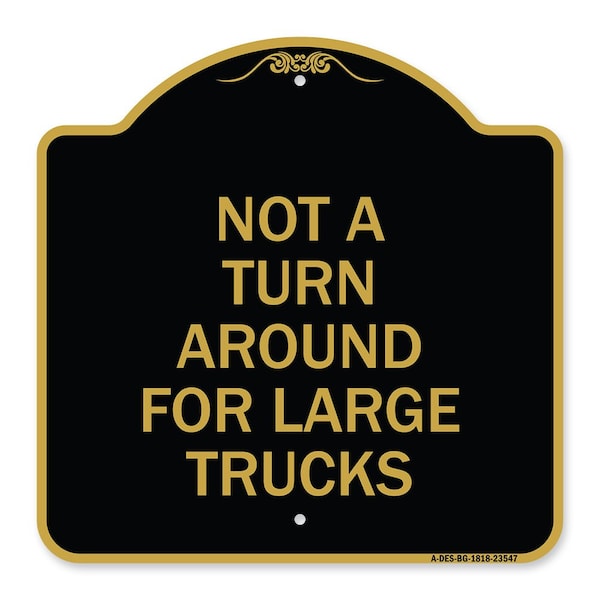 Signmission Not Turn Around for Large Trucks, Black & Gold Aluminum Architectural Sign, 18" x 18", BG-1818-23547 - A-DES-BG-1818-23547