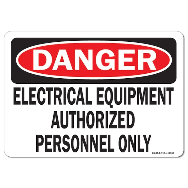Signmission OSHA Danger Sign, 10" Height, 14" Width, Electrical Equipment Authorized Personnel Only, Landscape - OS-DS-D-1014-L-19338