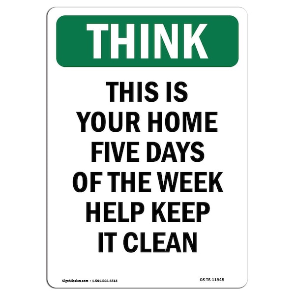 Signmission OSHA THINK Sign, This Is Your Home Five Days Of Week, 24in X 18in Aluminum, 18" W, 24" L, Portrait - OS-TS-A-1824-V-11945