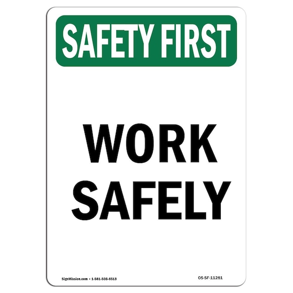 Signmission OSHA SAFETY FIRST Sign, Work Safely, 14in X 10in Decal, 10" W, 14" L, Portrait, Work Safely - OS-SF-D-1014-V-11281