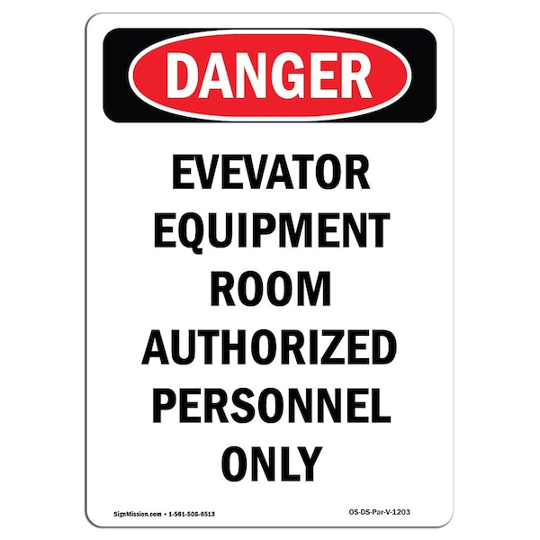 Signmission OSHA Sign, 10" Height, Rigid Plastic, Portrait Elevator Equipment Room Authorized Only, Portrait - OS-DS-P-710-V-1203