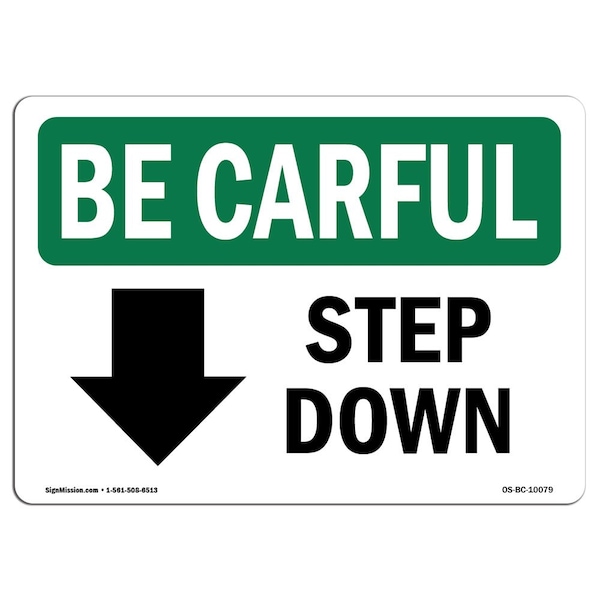 Signmission OSHA BE CAREFUL Sign, Step Down Down Arrow W/ Symbol, 10in X 7in Aluminum, 7" W, 10" L, Landscape - OS-BC-A-710-L-10079