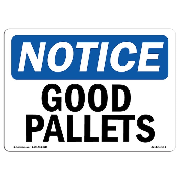Signmission Safety Sign, OSHA Notice, 12" Height, Good Pallets Sign, Landscape - OS-NS-D-1218-L-13154