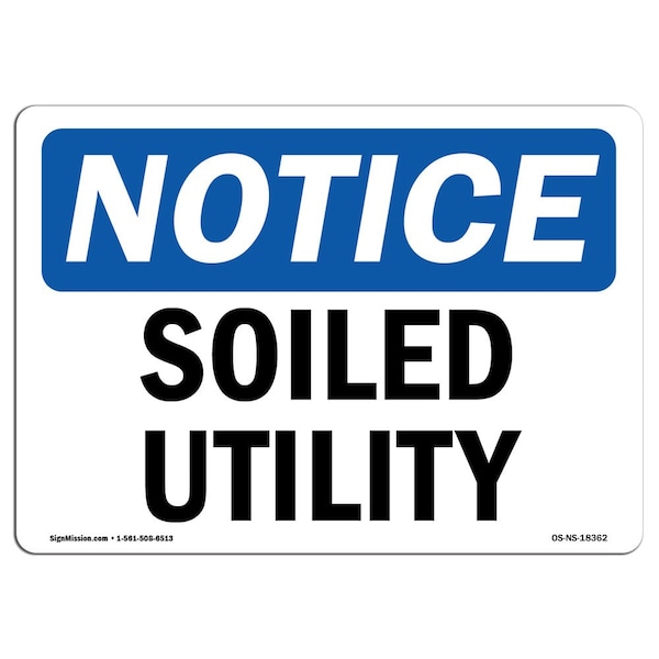 Signmission Safety Sign, OSHA Notice, 10" Height, Soiled Utility Sign, Landscape - OS-NS-D-1014-L-18362