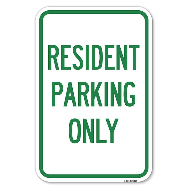 Signmission Reserved Parking Sign Resident Parking Only Heavy-Gauge Aluminum Sign, 12" x 18", A-1218-23036 - A-1218-23036
