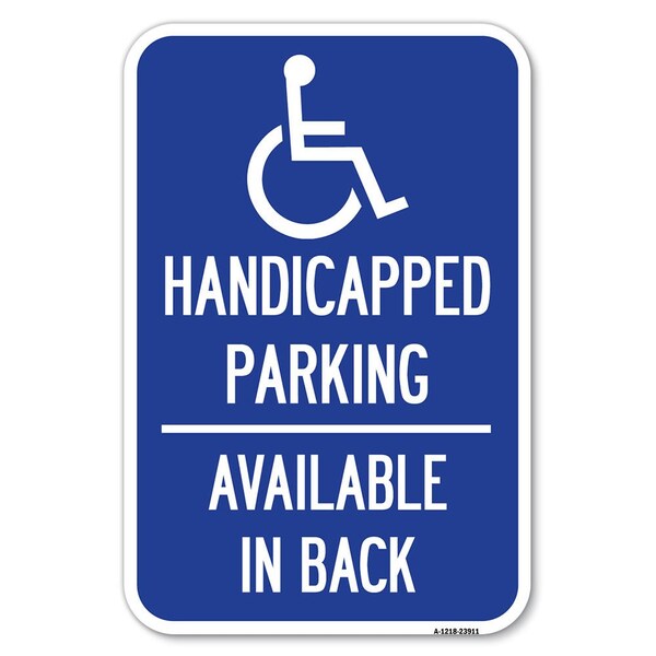 Signmission Handicapped Parking Available in Back w Heavy-Gauge Aluminum Sign, 12" x 18", A-1218-23911 - A-1218-23911