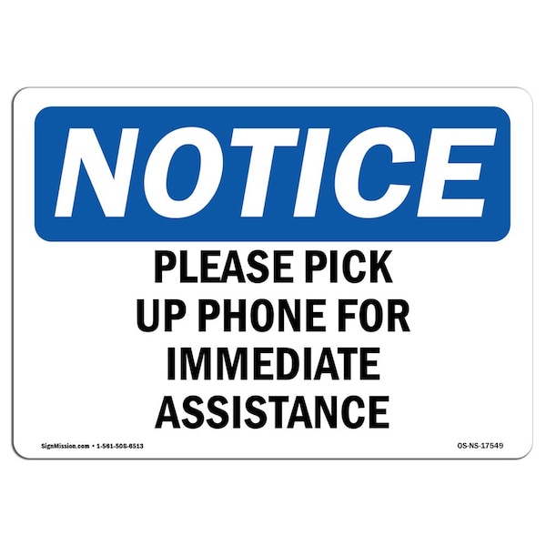 Signmission Safety Sign, OSHA Notice, 7" Height, Please Pick Up Phone For Immediate Assistance Sign, Landscape - OS-NS-D-710-L-17549