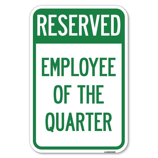 Signmission Reserved Parking Employee of the Quarter Heavy-Gauge Aluminum Sign, 12" x 18", A-1218-23135 - A-1218-23135