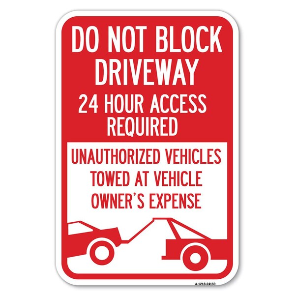 Signmission Do Not Block Driveway 24 Hour Access Re Heavy-Gauge Aluminum Sign, 12" x 18", A-1218-24169 - A-1218-24169
