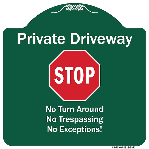 Signmission Private Driveway No Turn Around Or Trespassing No Exceptions W/ Stop Alum Sign, 18" H, GW-1818-9922 - A-DES-GW-1818-9922