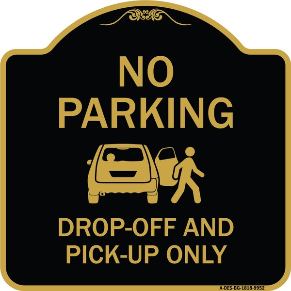 Signmission Designer Series-No Parking Drop-off And Pick-up Only With Graphic, 18" x 18", BG-1818-9952 - A-DES-BG-1818-9952