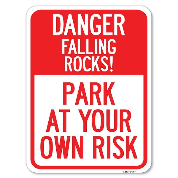 Signmission Danger Falling Rocks!-Park Your Own Risk Alum Rust Proof Parking Sign, 18" x 24", A-1824-24197 - A-1824-24197